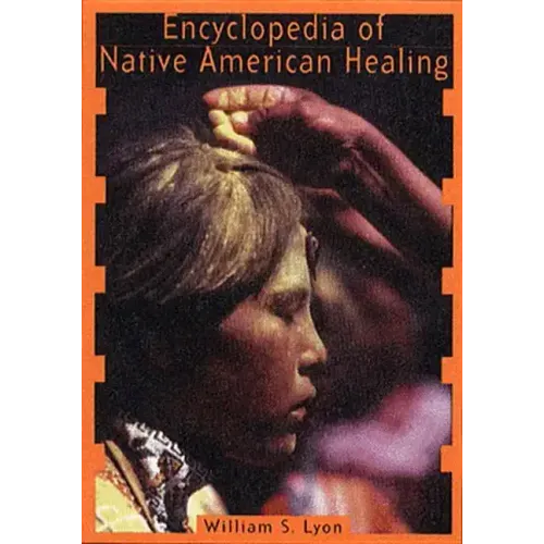 Encyclopedia of Native American Healing (1997. Corr. 2nd Printing)