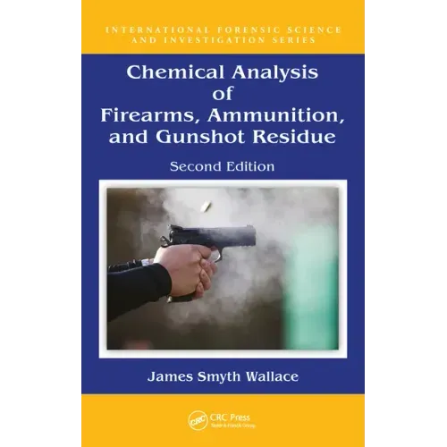 Chemical Analysis of Firearms, Ammunition, and Gunshot Residue