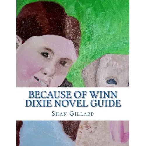 Because of Winn Dixie Novel Guide: A Guide to Kate DiCamillo's Novel