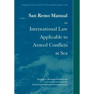 San Remo Manual on International Law Applicable to Armed Conflicts at Sea: International Institute of Humanitarian Law - Paperback
