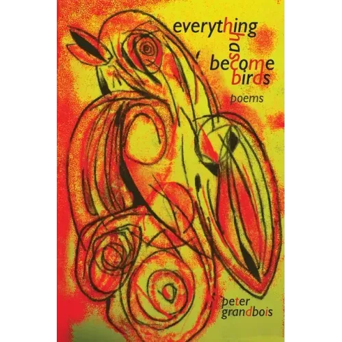 everything has become birds: poems