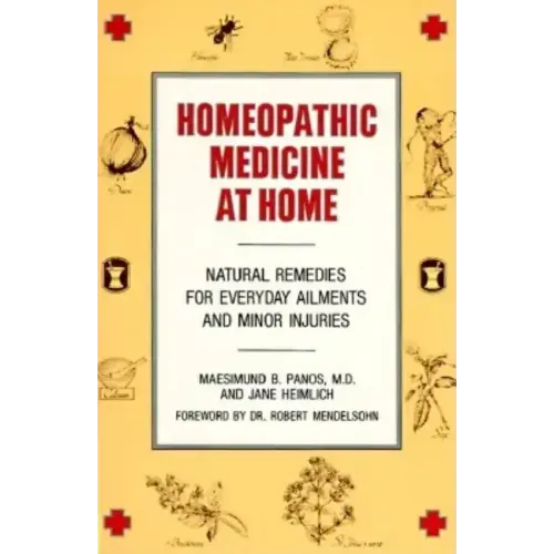 Homeopathic Medicine at Home: Natural Remedies for Everyday Ailments and Minor Injuries