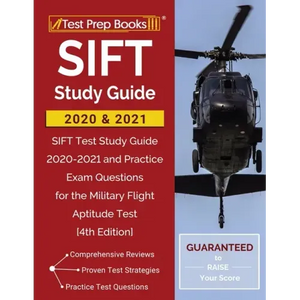 SIFT Study Guide 2020 and 2021: SIFT Test Study Guide 2020-2021 and Practice Exam Questions for the Military Flight Aptitude Test [4th Edition] - Paperback