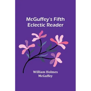 McGuffey's Fifth Eclectic Reader - Paperback