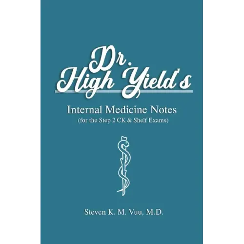 Dr. High Yield's Internal Medicine Notes (for the Step 2 CK & Shelf Exams)
