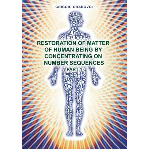 Restoration of Matter of Human Being by Concentrating on Number Sequence - Part 1