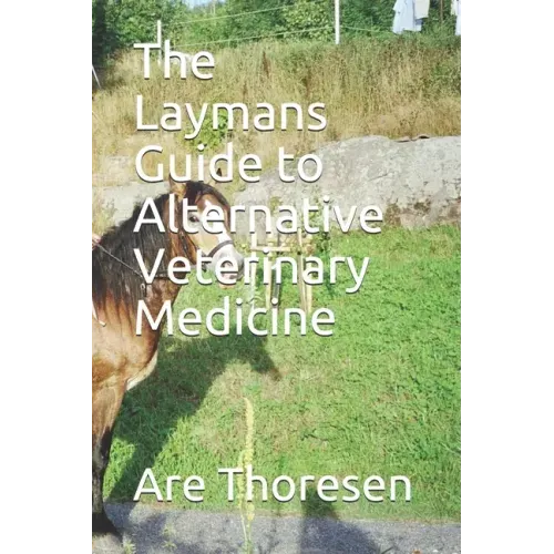 The Laymans Guide to Alternative Veterinary Medicine
