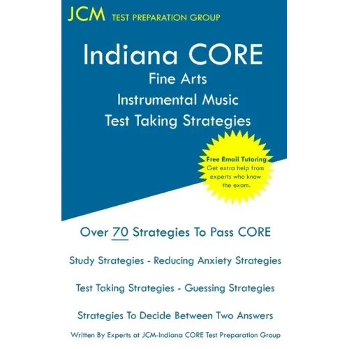Indiana CORE Fine Arts Instrumental Music Test Taking Strategies: Indiana CORE 027 - Free Online Tutoring