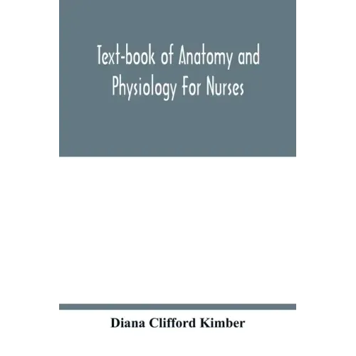 Text-book of anatomy and physiology for nurses