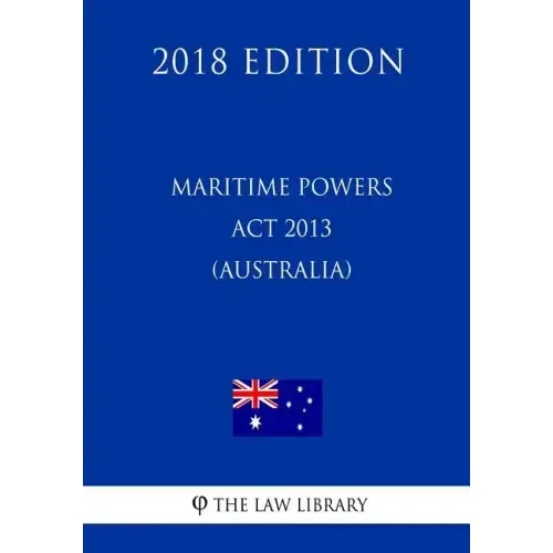 Maritime Powers Act 2013 (Australia) (2018 Edition)
