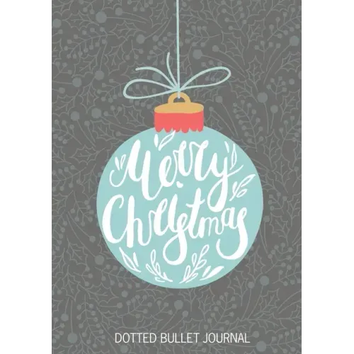 Merry Christmas Dotted Bullet Journal: Cheaper and More Useful than a Card! (Blue Ornament) Medium A5 - 5.83X8.27