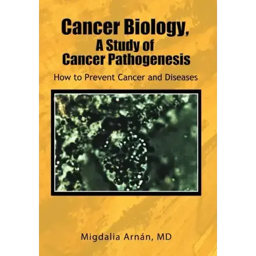Cancer Biology, A Study of Cancer Pathogenesis: How to Prevent Cancer and Diseases
