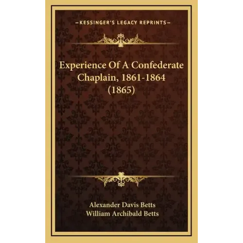 Experience Of A Confederate Chaplain, 1861-1864 (1865)