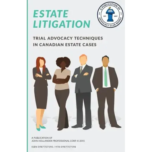 Estate Litigation: Trial advocacy techniques in Canadian estate cases