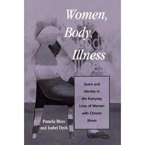 Women, Body, Illness: Space and Identity in the Everyday Lives of Women with Chronic Illness