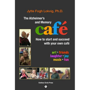 The Alzheimer's and Memory Café: How to Start and Succeed with Your Own Café - Paperback