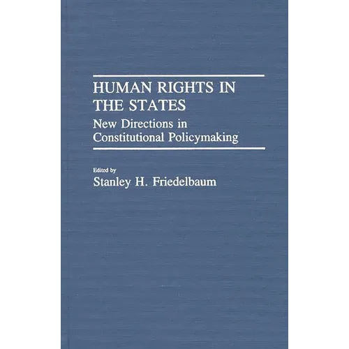 Human Rights in the States: New Directions in Constitutional Policymaking