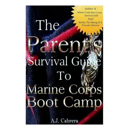 The Parent's Survival Guide to Marine Corps Boot Camp