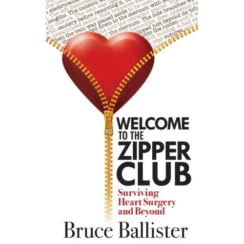 Welcome to the Zipper Club: Surviving Heart Surgery and Beyond