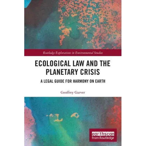 Ecological Law and the Planetary Crisis: A Legal Guide for Harmony on Earth