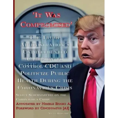 'It Was Compromised': The Trump Administration's Unprecedented Campaign to Control CDC and Politicize Public Health During the Coronavirus Crisis