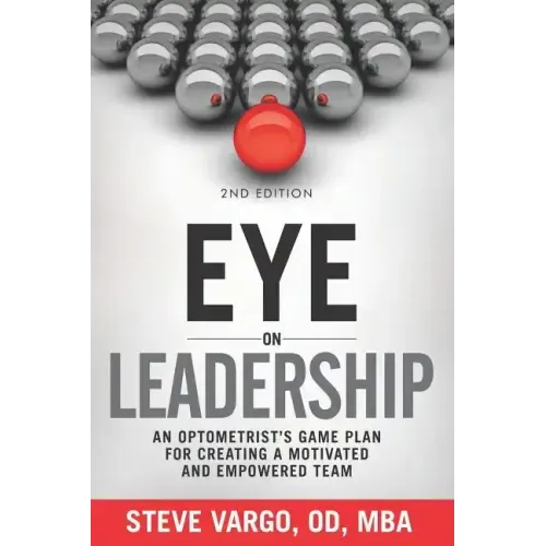 Eye on Leadership: An optometrist's game plan for creating a motivated and empowered team