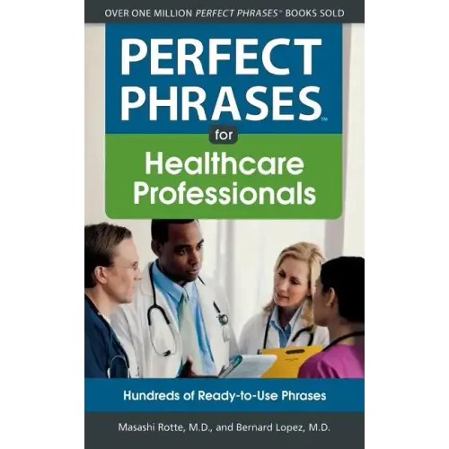 Perfect Phrases for Healthcare Professionals: Hundreds of Ready-To-Use Phrases - Paperback