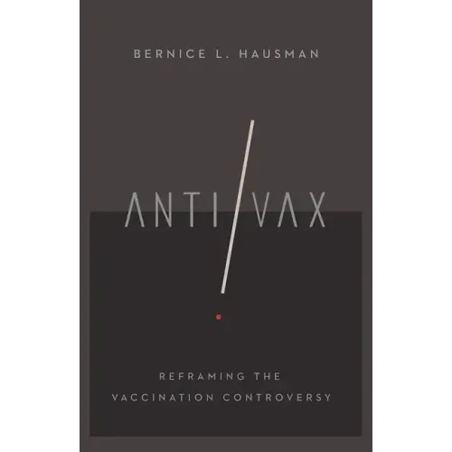 Anti/VAX: Reframing the Vaccination Controversy