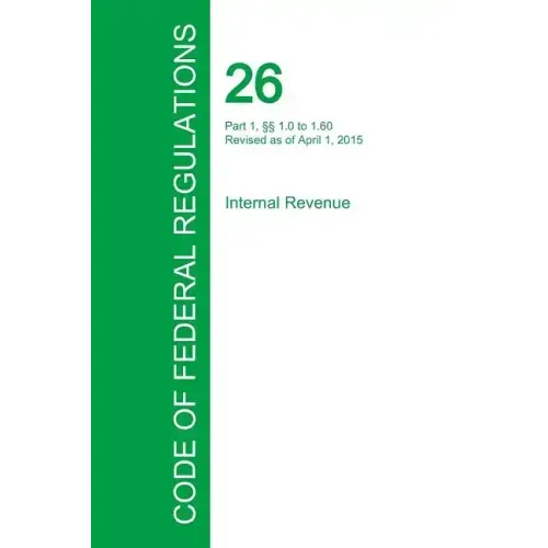 Code of Federal Regulations Title 26, Volume 1, April 1, 2015