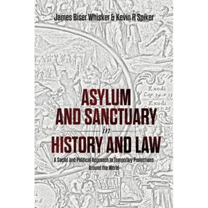Asylum and Sanctuary in History and Law: A Social and Political Approach to Temporary Protections Around the World - Paperback