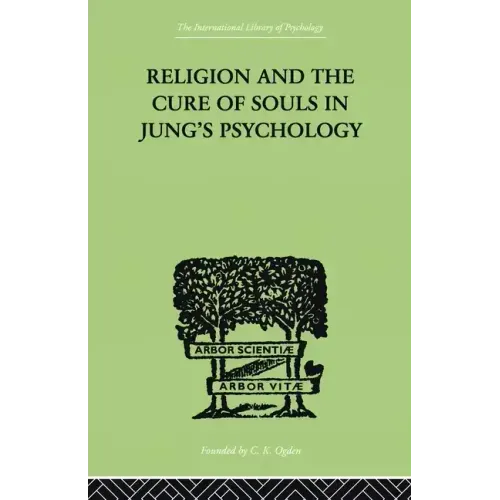 Religion and the Cure of Souls In Jung's Psychology