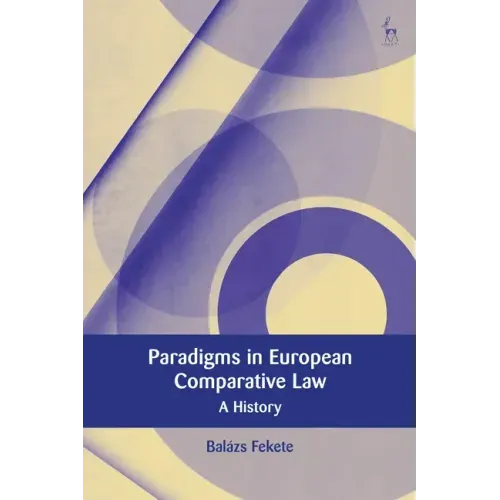 Paradigms in Modern European Comparative Law: A History
