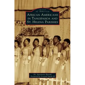 African Americans in Tangipahoa & St. Helena Parishes - Hardcover