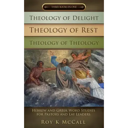 Theology of Delight Theology of Rest Theology of Theology Three Books in One