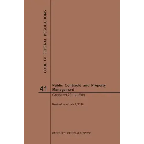 Code of Federal Regulations Title 41, Public Contracts and Property Management, Parts 201-End, 2019 - Paperback