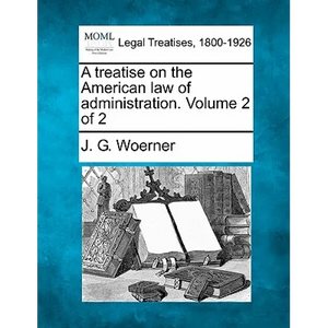 A treatise on the American law of administration. Volume 2 of 2 - Paperback