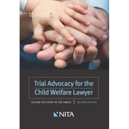 Trial Advocacy for the Child Welfare Lawyer: Telling the Story of the Family