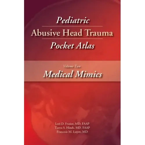 Pediatric Abusive Head Trauma, Volume Two: Medical Mimics Pocket Atlas