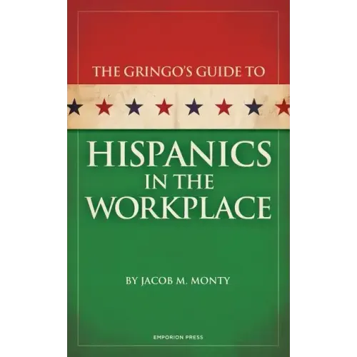 Gringo's Guide to Hispanics in the Workplace