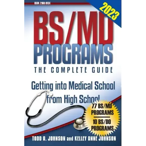 BS/MD Programs-The Complete Guide: Getting into Medical School from High School