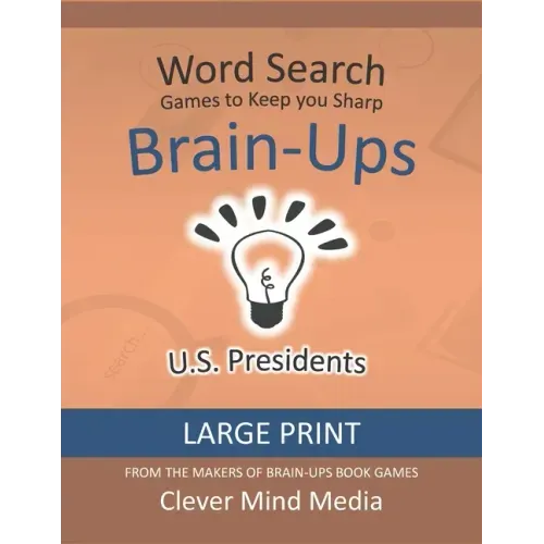 Brain-Ups Large Print Word Search: Games to Keep You Sharp: U.S. Presidents