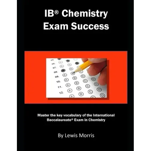 Ib Chemistry Exam Success: Master the Key Vocabulary of the International Baccalaureate Exam in Chemistry