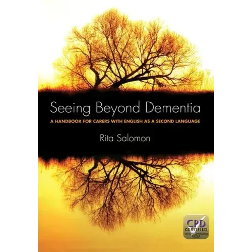 Seeing Beyond Dementia: A Handbook for Carers with English as a Second Language