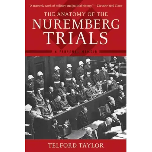 The Anatomy of the Nuremberg Trials: A Personal Memoir - Paperback