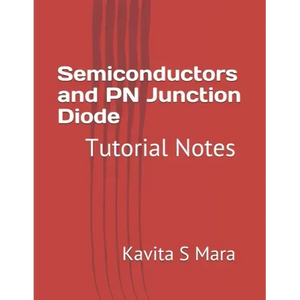 Semiconductors and PN Junction Diode: Tutorial Notes - Paperback
