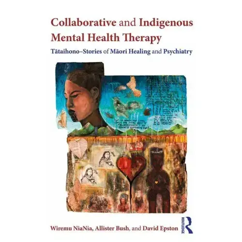 Collaborative and Indigenous Mental Health Therapy: Tātaihono - Stories of Māori Healing and Psychiatry