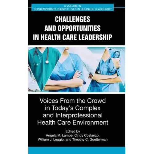 Challenges and Opportunities in Healthcare Leadership: Voices from the Crowd in Today's Complex and Interprofessional Healthcare Environment