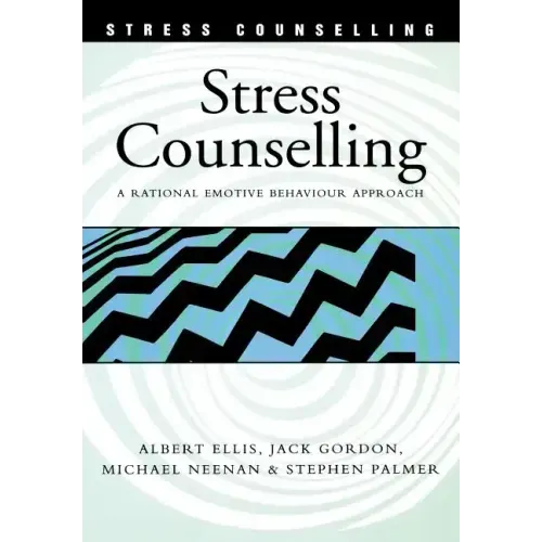 Stress Counselling: A Rational Emotive Behaviour Approach