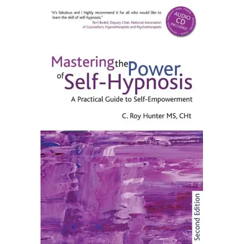 Mastering the Power of Self-Hypnosis: A Practical Guide to Self Empowerment - Second Edition [With CD (Audio)]