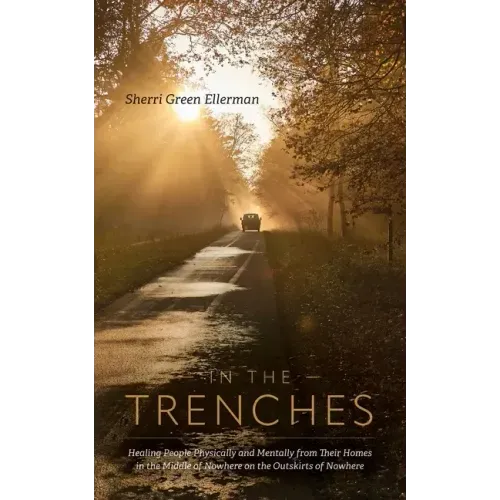 In The Trenches: Healing people physically and mentally from their homes in the middle of nowhere on the outskirts of nowhere